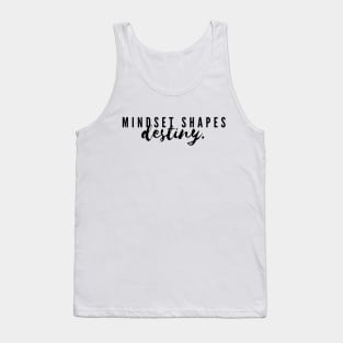 "Mindset shapes destiny" Text Tank Top